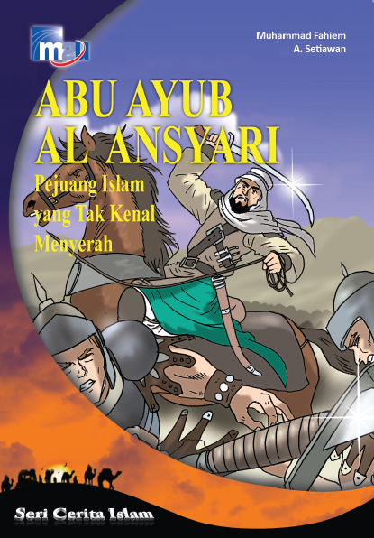 Abu Ayub Al Anshari Pejuang Islam yang tak kenal Menyerah
